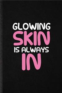 Glowing Skin Is Always in