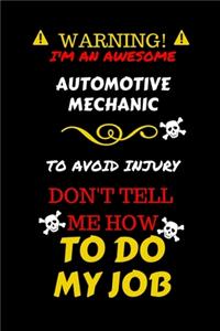 Warning! I'm An Awesome Automotive Mechanic To Avoid Injury Don't Tell Me How To Do My Job