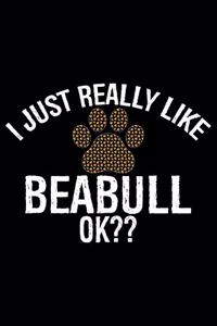 I Just Really Like Beabull Ok?