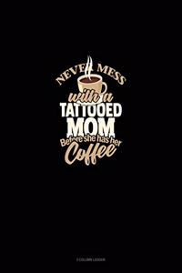 Never Mess With A Tattooed Mom Before She Has Her Coffee