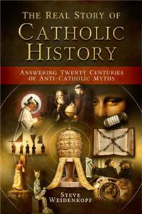 The Real Story of Catholic History