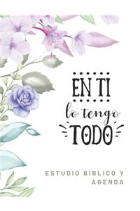 En Ti lo tengo todo Estudio Biblico y Agenda