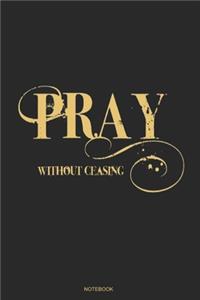 PRAY WITHOUT CEASING notebook