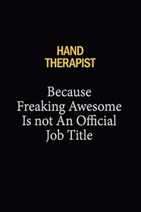 Hand Therapist Because Freaking Awesome Is Not An Official Job Title