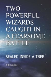 Two Powerful Wizards Caught in a Fearsome Battle