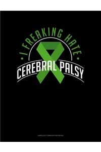 I Freaking Hate Cerebral Palsy