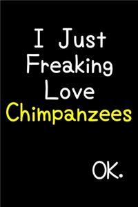 I Just Freaking Love Chimpanzees Ok.