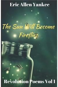 Sun Will Become Fireflies