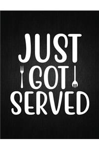 Just Got Served