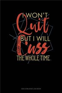 I Wont Quit But I Will Cuss The Whole Time