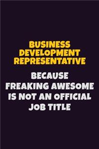 Business Development Representative Because Freaking Awesome is not An Official Job Title