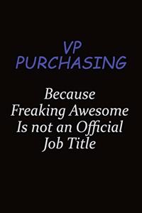 VP Purchasing Because Freaking Awesome Is Not An Official Job Title