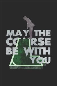 May the course be with you