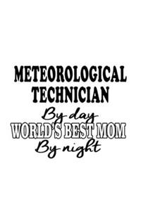 Meteorological Technician By Day World's Best Mom By Night