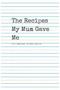 The Recipes my Mum Gave Me.