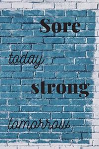 Sore Today Strong Tomorrow