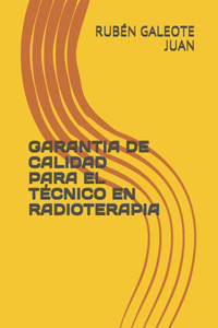 Garantia de Calidad Para El Técnico En Radioterapia