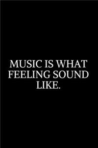 Music Is What Felling