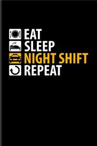 Eat Sleep Night Shift Repeat