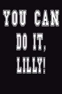 You Can Do It, Lilly!