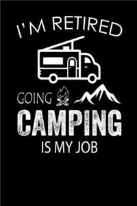 I'm Retired Going Camping is My Job