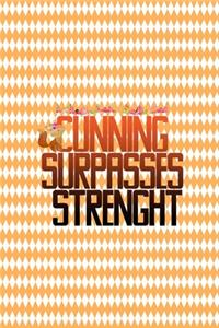 Cunning Surpasses Strenght