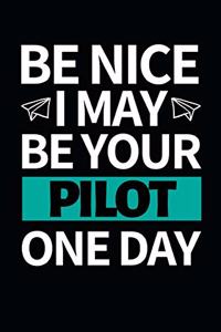 Be Nice I May Be Your Pilot