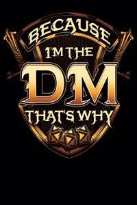 Because I'm The DM That's Why