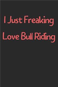 I Just Freaking Love Bull Riding