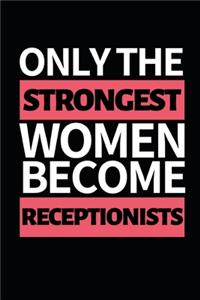 Only The Strongest Women Become Receptionists