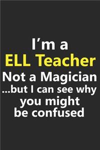 I'm a ELL Teacher Not A Magician But I Can See Why You Might Be Confused