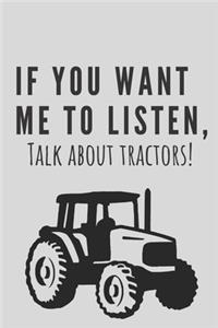 If you want me to listen, talk about tractors! - Notebook