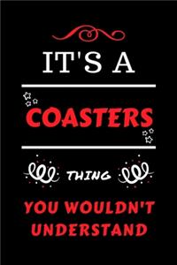 It's A Coasters Thing You Wouldn't Understand