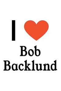 I Love Bob Backlund