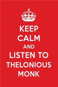 Keep Calm and Listen to Thelonious Monk: Thelonious Monk Designer Notebook