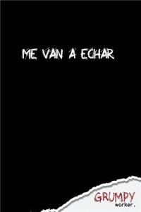 Me van a echar