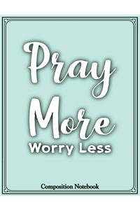 Pray More Worry Less