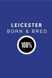 Leicester Born & Bred 100%
