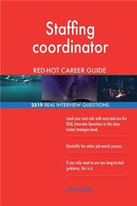 Staffing coordinator RED-HOT Career Guide; 2519 REAL Interview Questions