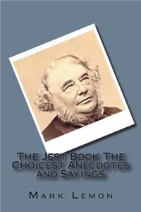 The Jest Book The Choicest Anecdotes and Sayings
