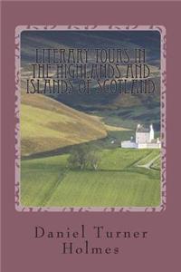 Literary Tours in the Highlands and Islands of Scotland