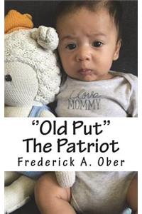 ''Old Put'' The Patriot