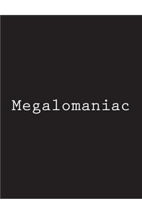 Megalomaniac