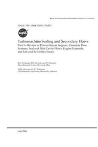 Turbomachine Sealing and Secondary Flows - Part 3. Part 3; Review of Power-Stream Support, Unsteady Flow Systems, Seal and Disk Cavity Flows, Engine Externals, and Life and Reliability Issues