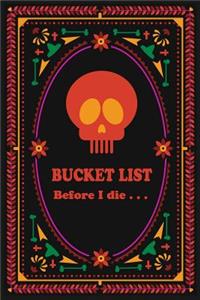 BUCKET LIST Before I die...
