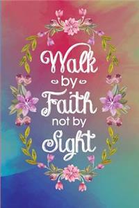 Walk by Faith Not by Sight