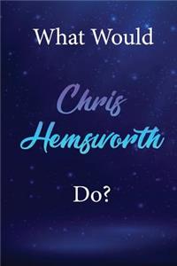 What Would Chris Hemsworth Do?