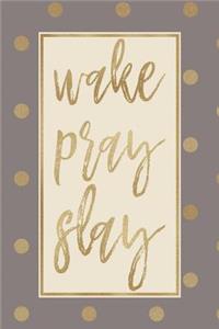 Wake Pray Slay