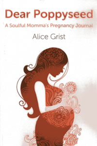 Dear Poppyseed – A Soulful Momma`s Pregnancy Journal