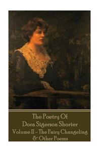 Dora Shorter - The Poetry of Dora Sigerson Shorter - Volume II - The Fairy Chang